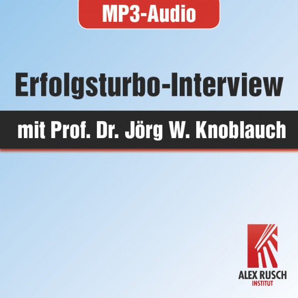 Erfolgsturbo-Interview mit Prof. Dr. Jörg W. Knoblauch